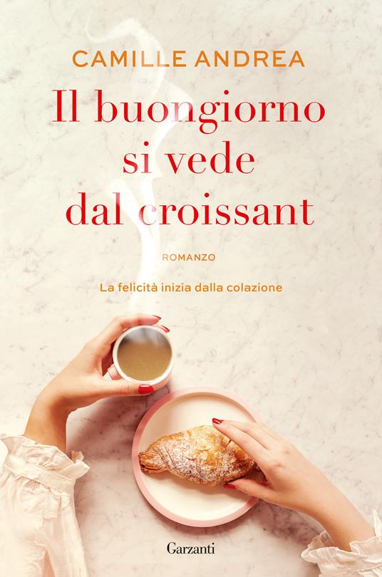 Camille Andrea Il buongiorno si vede dal croissant